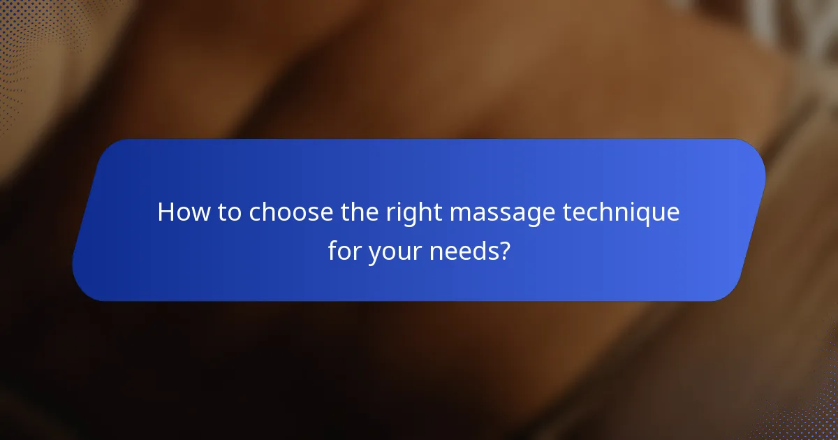 How to choose the right massage technique for your needs?