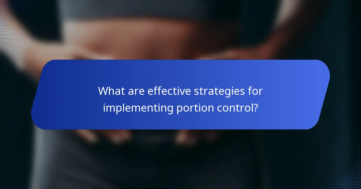 What are effective strategies for implementing portion control?