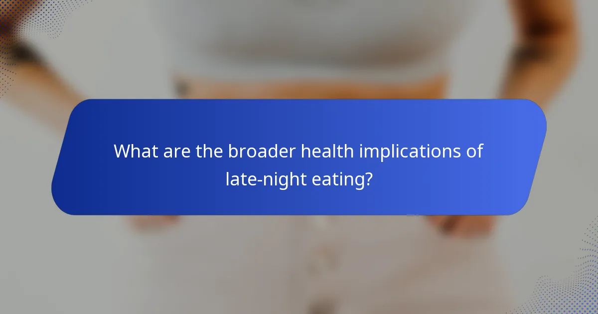 What are the broader health implications of late-night eating?