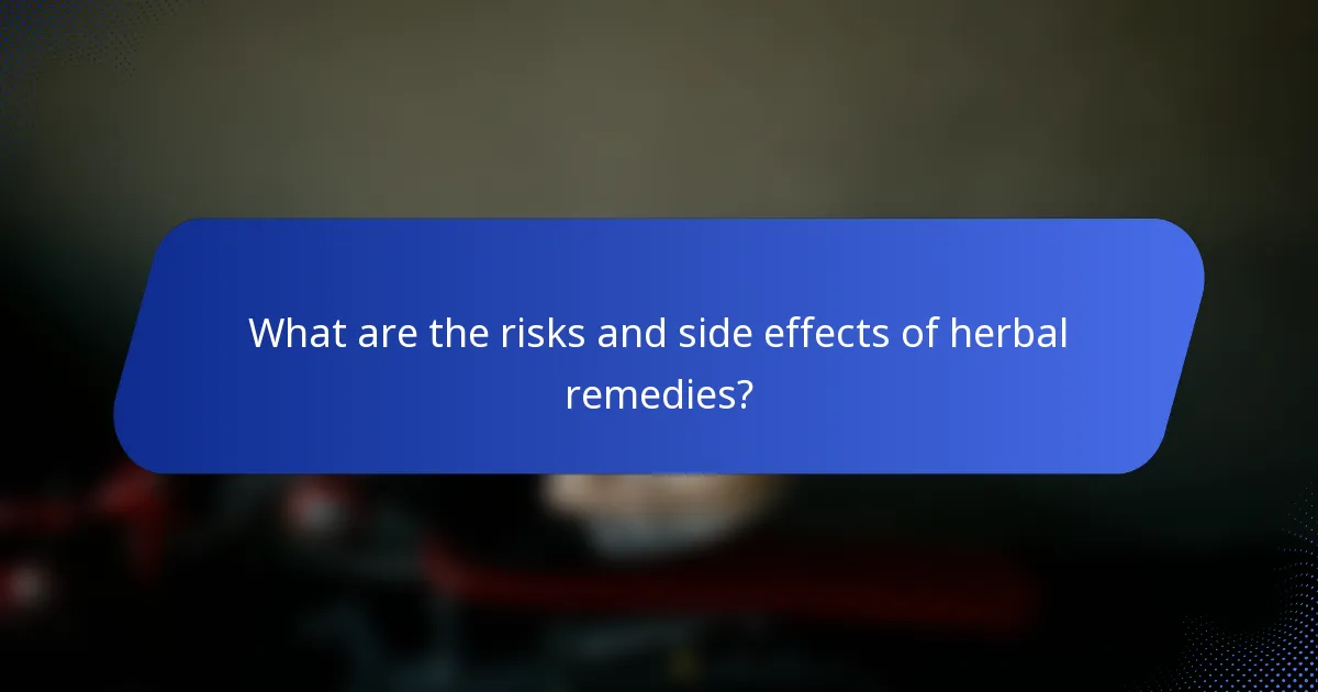 What are the risks and side effects of herbal remedies?