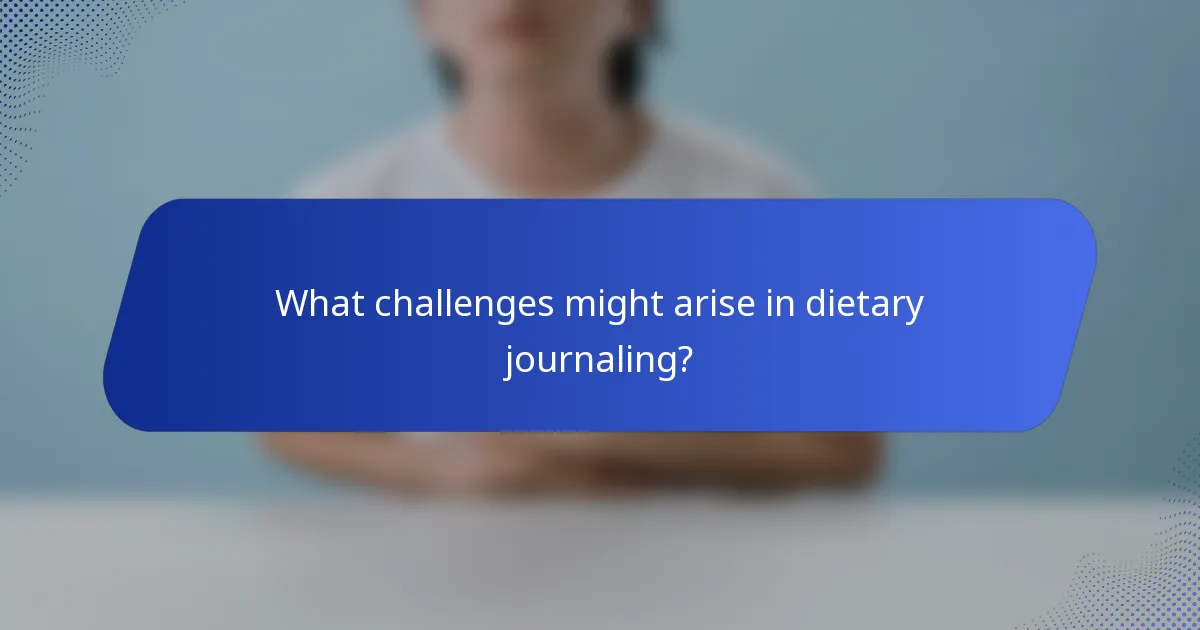 What challenges might arise in dietary journaling?