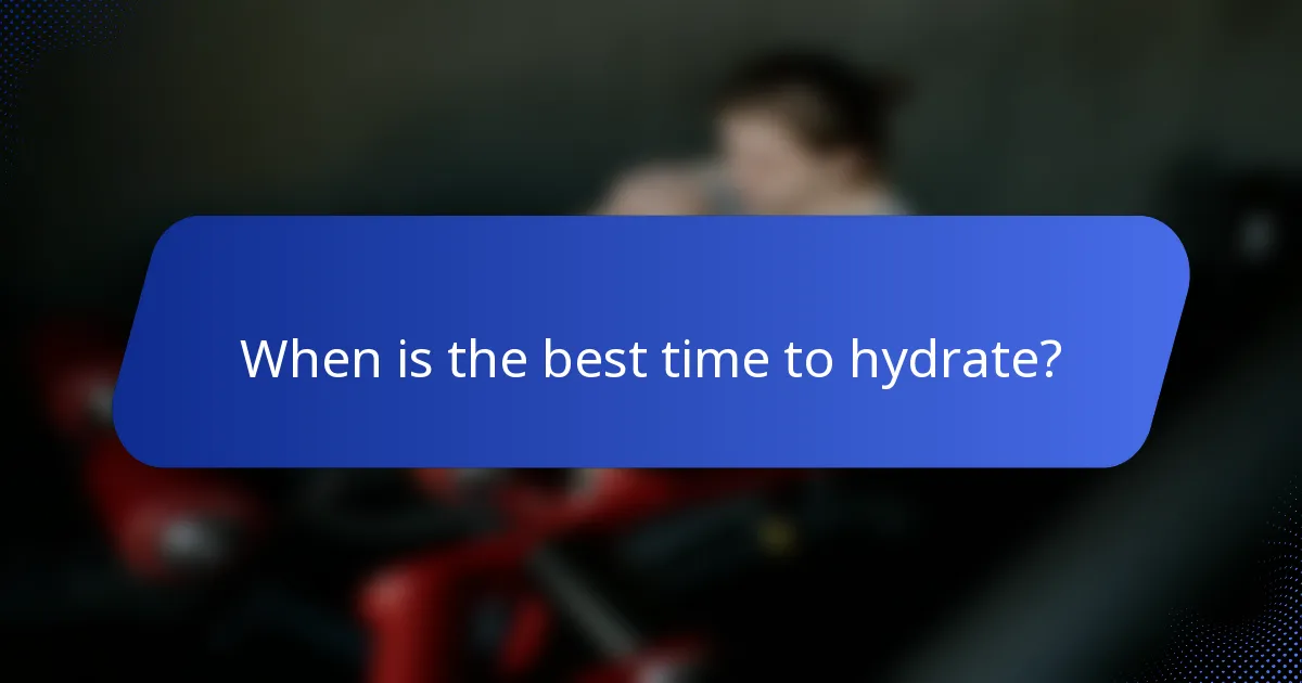 When is the best time to hydrate?