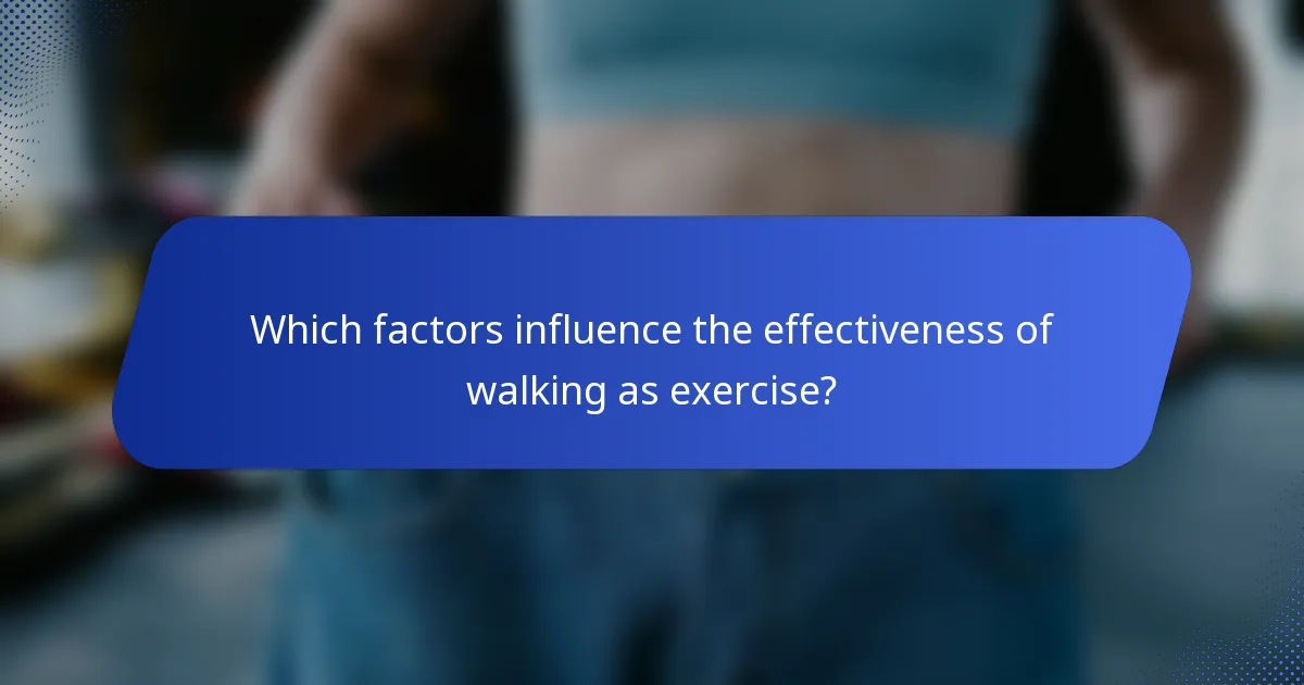 Which factors influence the effectiveness of walking as exercise?